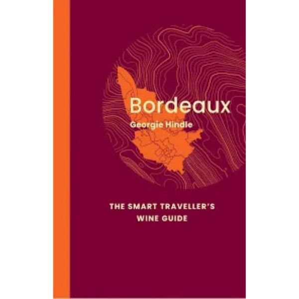 BORDEAUX THE SMART TRAVELLER'S WINE GUID